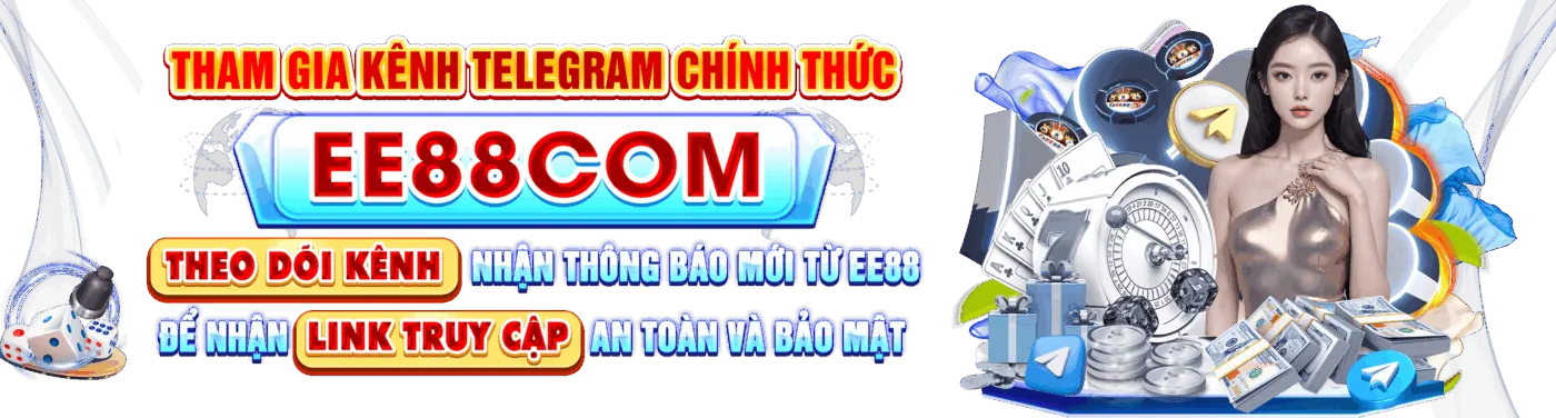 EE88 nhà cái đặt cược thể thao uy tín, an toàn hàng đầu Việt Nam 4 kenh telegram ee88 chinh thuc